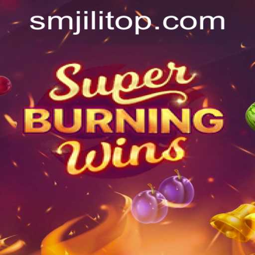 Exploring SuperBurningWins: A Deep Dive into the SMJILI Experience